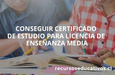 Cómo conseguir Certificado de Estudio para Licencia de Enseñanza Media