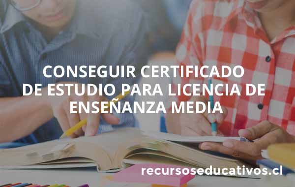 Cómo conseguir Certificado de Estudio para Licencia de Enseñanza Media