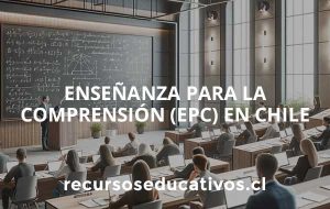 Enseñanza para la comprensión (EpC) en Chile