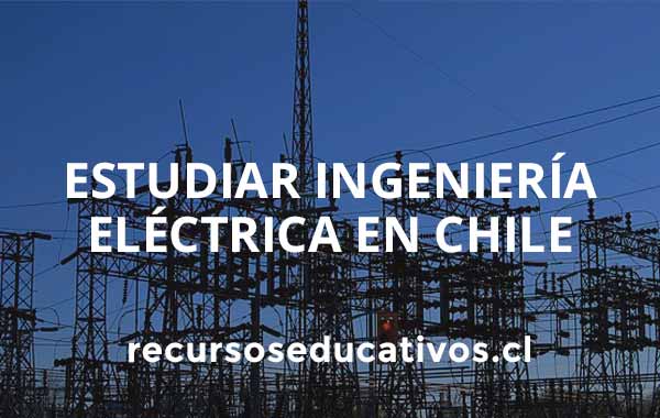 Estudiar carrera de Ingeniería Eléctrica en Chile