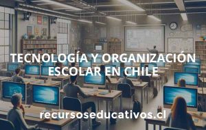 Tecnología y organización escolar en Chile